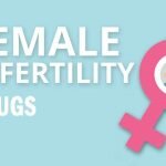 Female Infertility Drugs